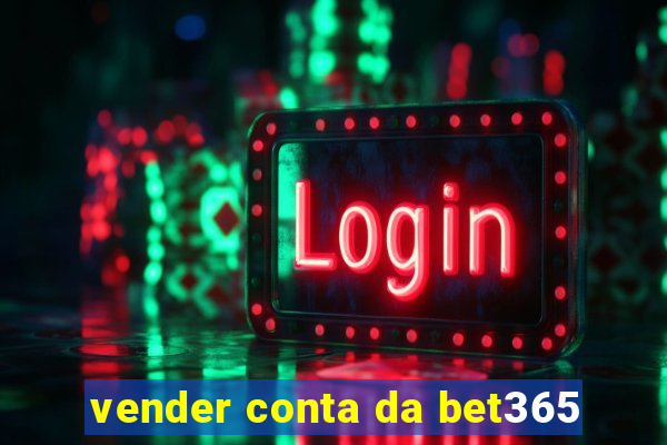 vender conta da bet365